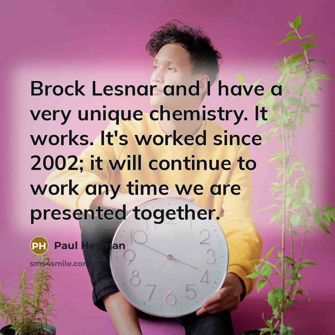 “Brock Lesnar and I have a very unique chemistry. It…” quote by Paul Heyman