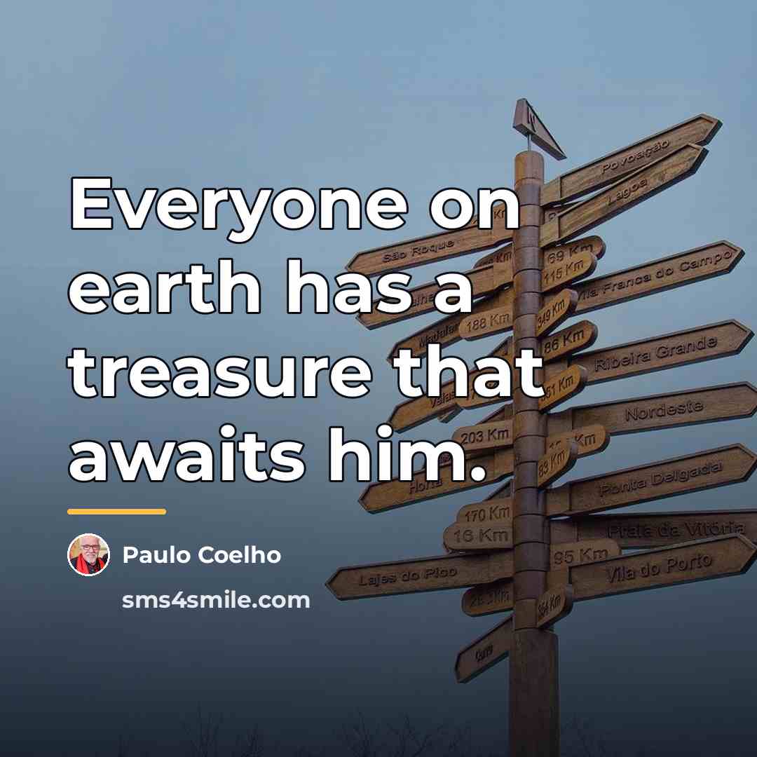 “Everyone on earth has a treasure that awaits him.…” quote by Paulo Coelho