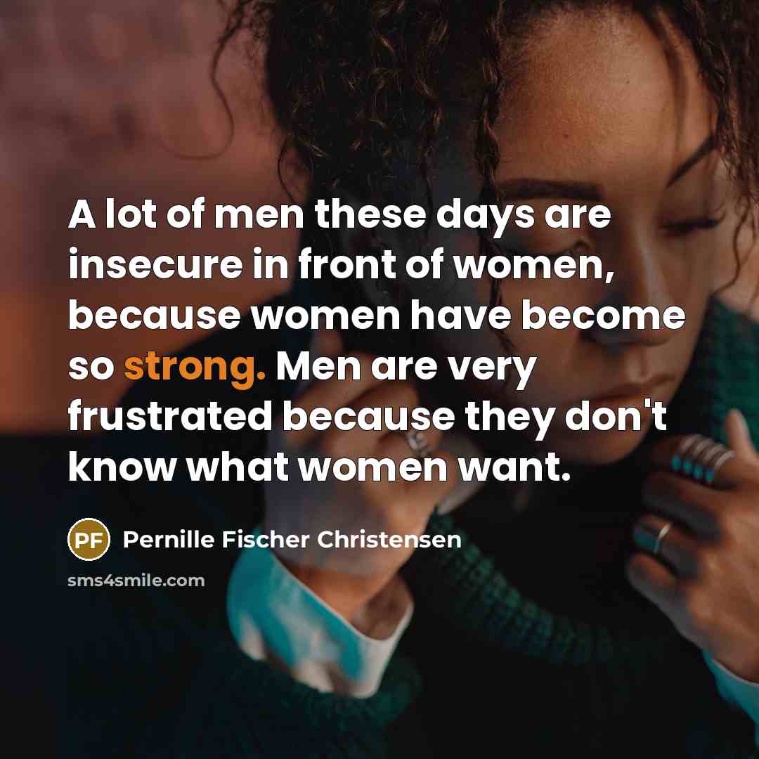 “A lot of men these days are insecure in front…” quote by Pernille Fischer Christensen