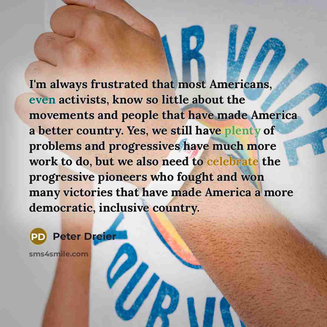 “I'm always frustrated that most Americans, even activists, know so…” quote by Peter Dreier