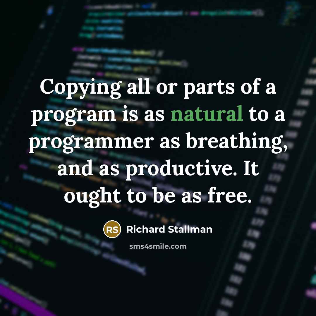 “Copying all or parts of a program is as natural…” quote by Richard Stallman