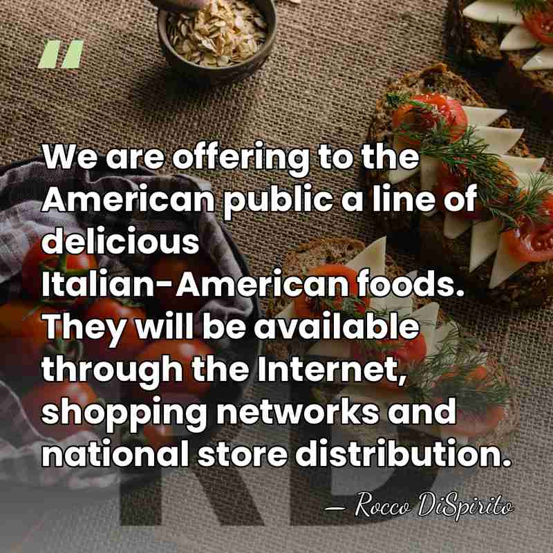 We are offering to the American public a line of delicious Italian-American&hellip; - Rocco DiSpirito