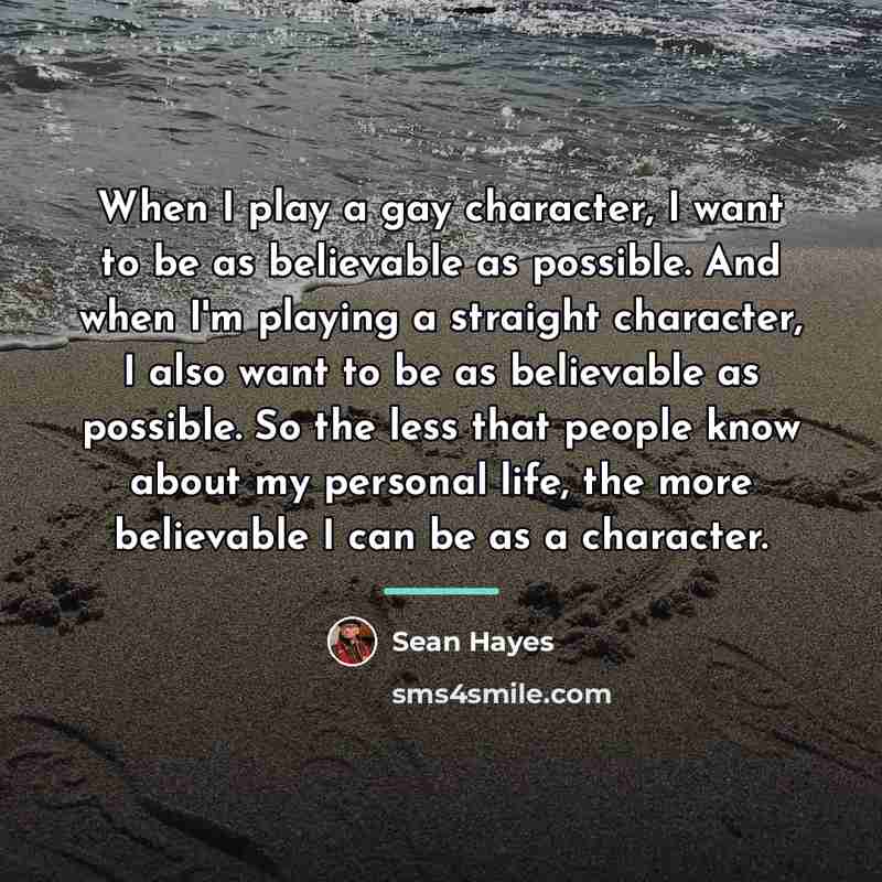 “When I play a gay character, I want to be…” quote by Sean Hayes