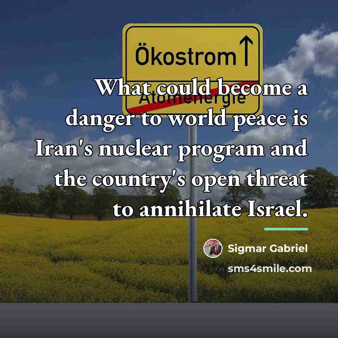 “What could become a danger to world peace is Iran's…” quote by Sigmar Gabriel
