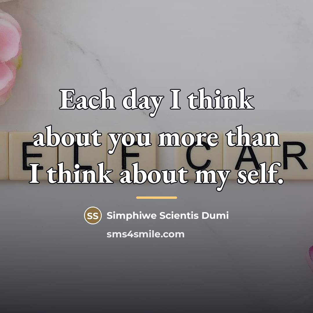 “Each day I think about you more than I think…” quote by Simphiwe Scientis Dumi