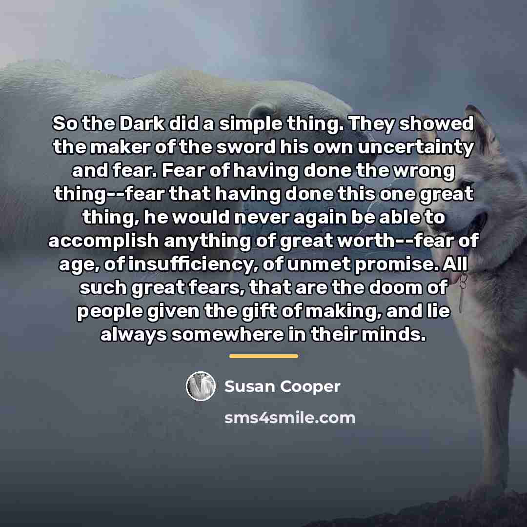 “So the Dark did a simple thing. They showed the…” quote by Susan Cooper