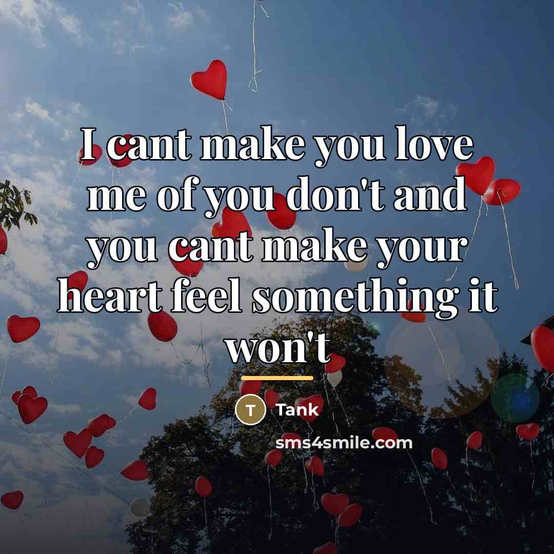 “I cant make you love me of you don't and…” quote by Tank
