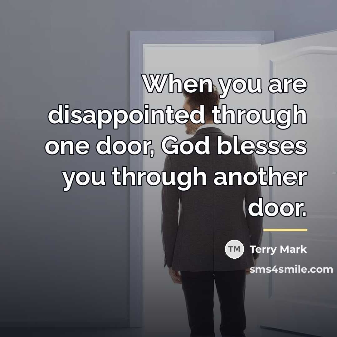 “When you are disappointed through one door, God blesses you…” quote by Terry Mark