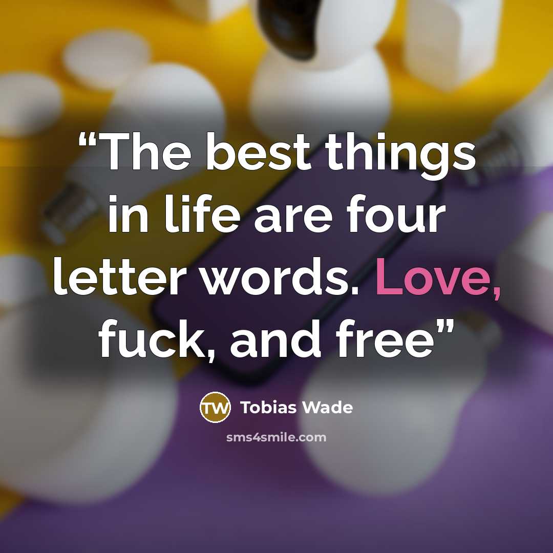 “The best things in life are four letter words. Love, fuck, and free” quote by Tobias Wade