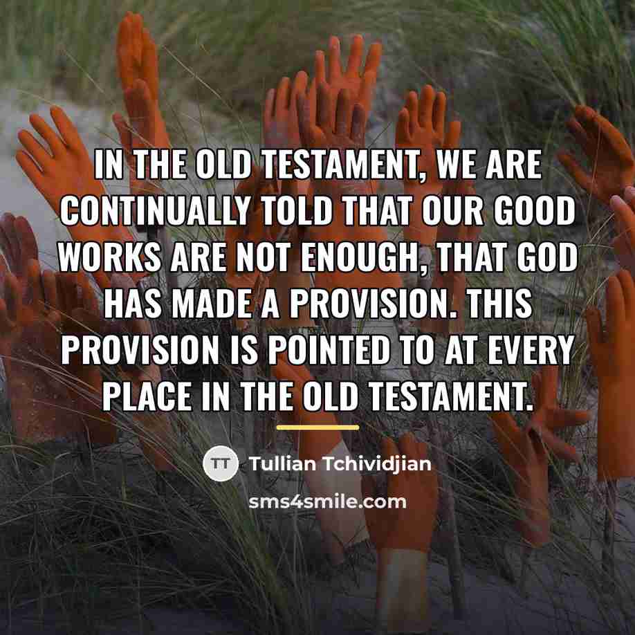 “In the Old Testament, we are continually told that our…” quote by Tullian Tchividjian
