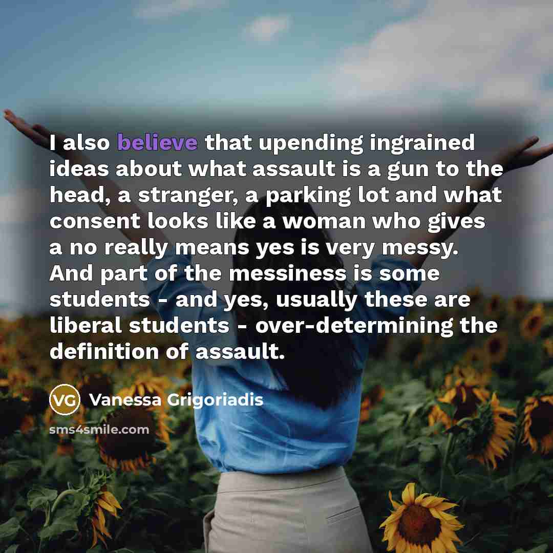 “I also believe that upending ingrained ideas about what assault…” quote by Vanessa Grigoriadis