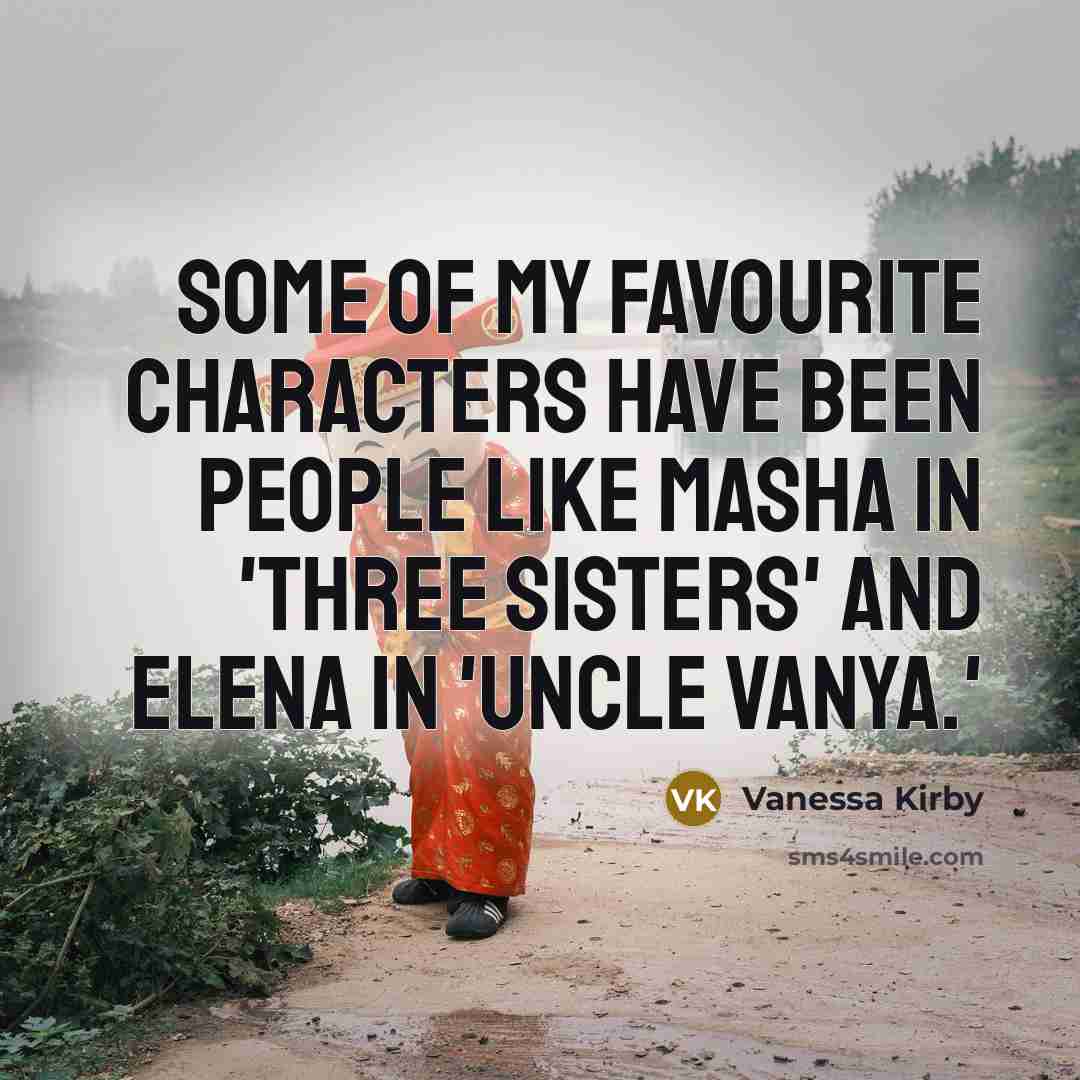 “Some of my favourite characters have been people like Masha…” quote by Vanessa Kirby