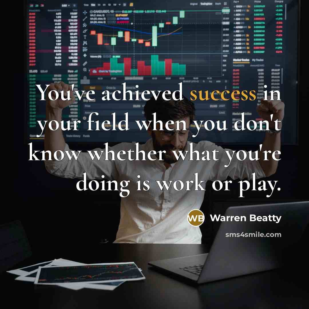 “You've achieved success in your field when you don't know…” quote by Warren Beatty