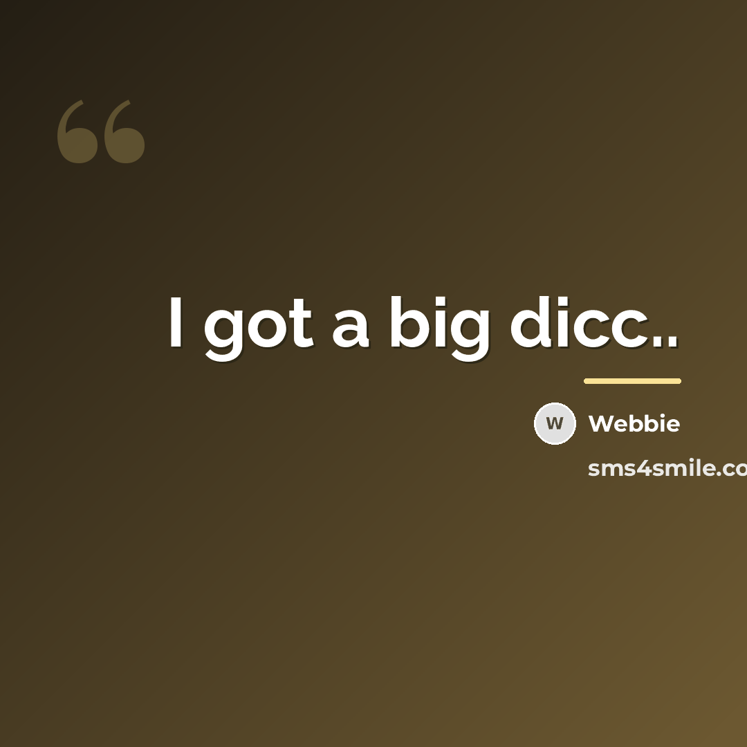 “I got a big dicc..…” quote by Webbie