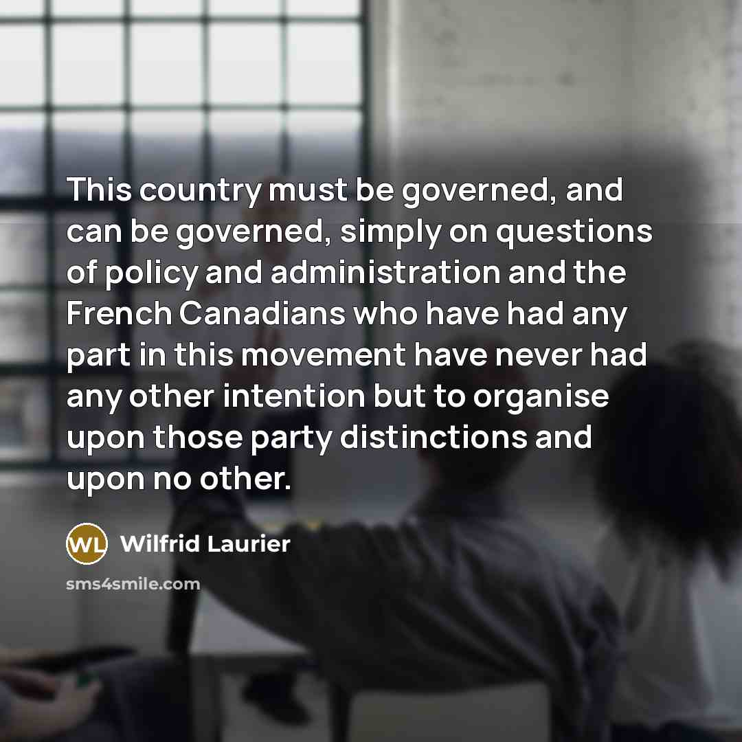 “This country must be governed, and can be governed, simply…” quote by Wilfrid Laurier