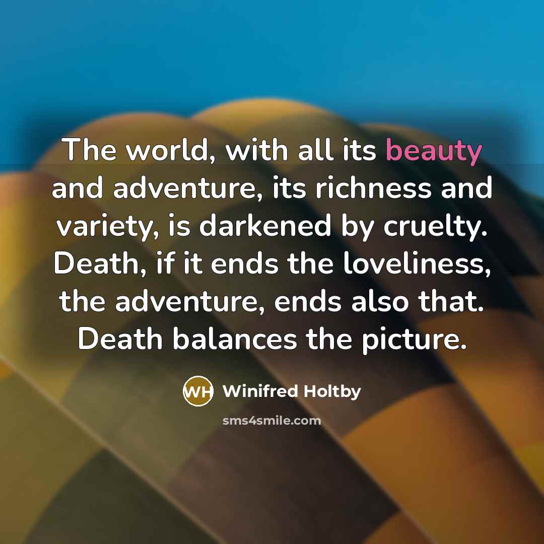 “The world, with all its beauty and adventure, its richness…” quote by Winifred Holtby