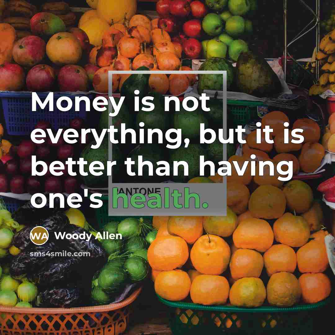 “Money is not everything, but it is better than having…” quote by Woody Allen