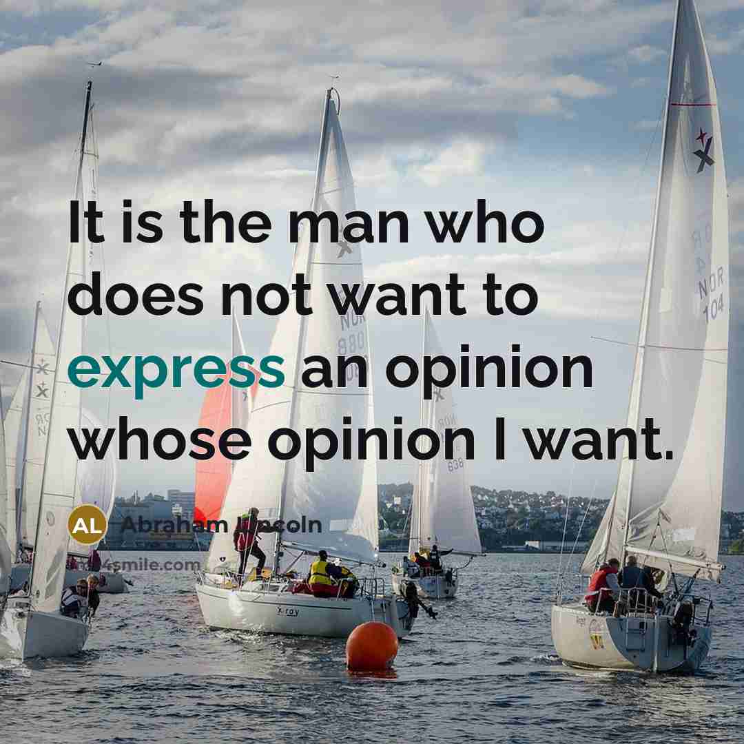 “It is the man who does not want to express…” quote by Abraham Lincoln