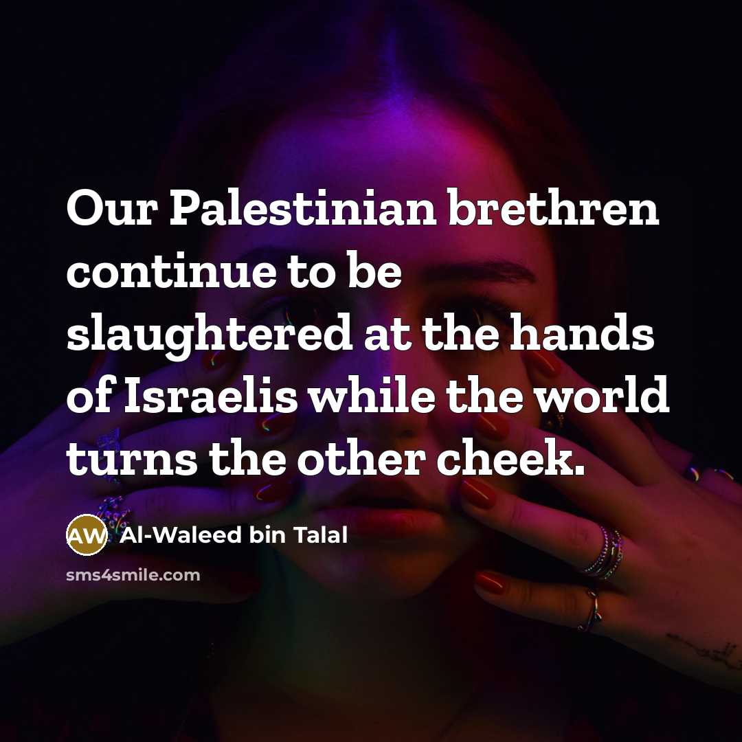 “Our Palestinian brethren continue to be slaughtered at the hands…” quote by Al-Waleed bin Talal