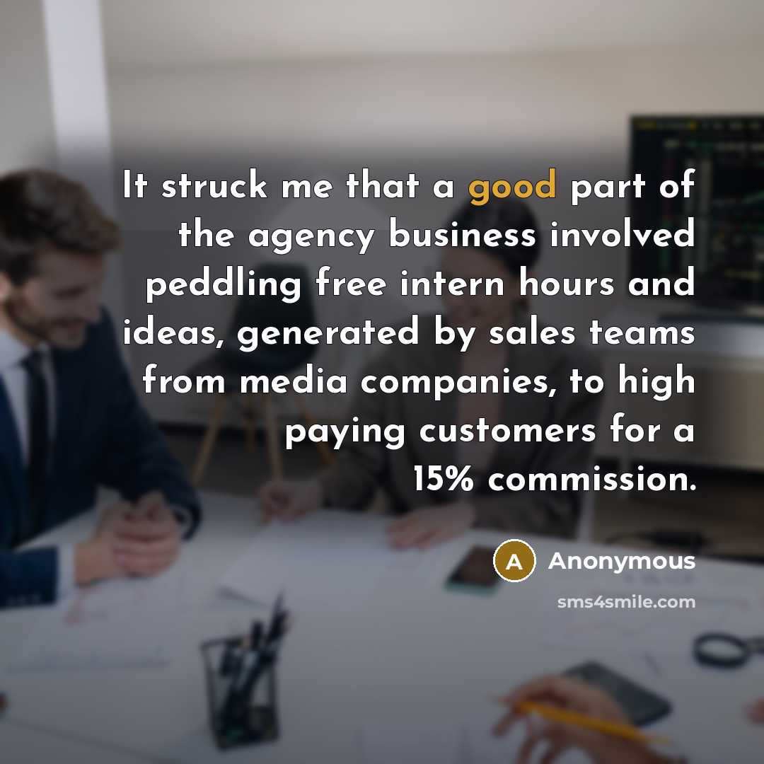 “It struck me that a good part of the agency…” quote by Anonymous