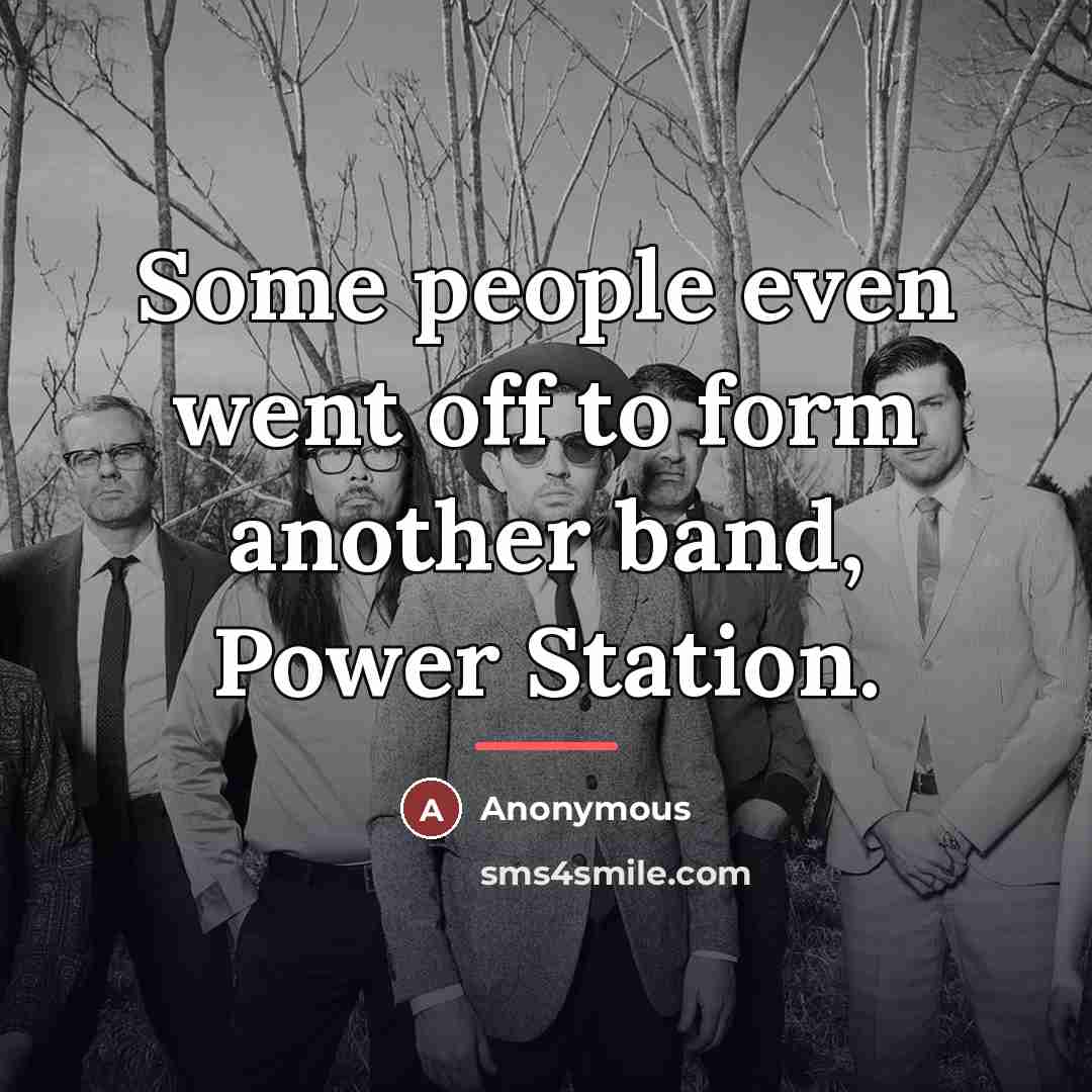 “Some people even went off to form another band, Power…” quote by Anonymous