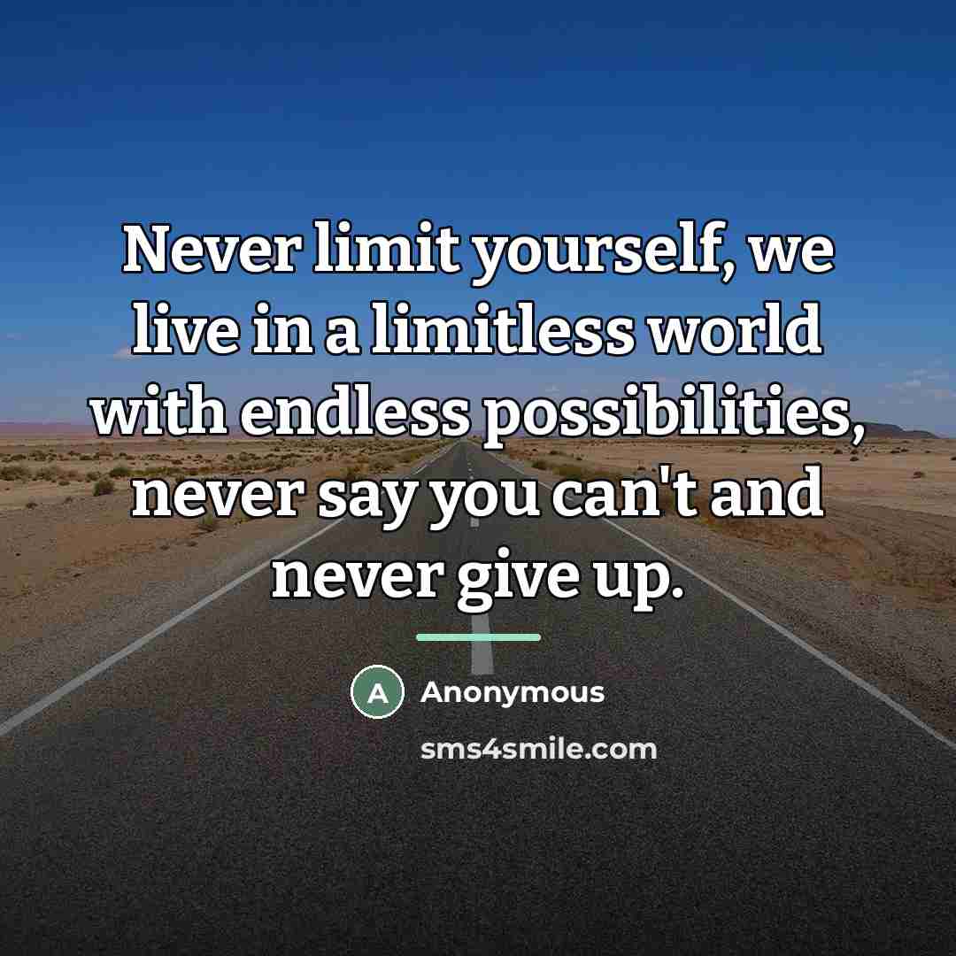 “Never limit yourself, we live in a limitless world with…” quote by Anonymous