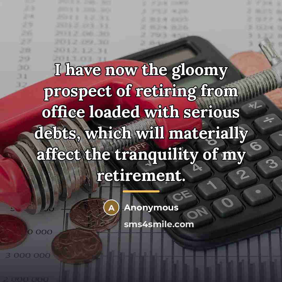 “I have now the gloomy prospect of retiring from office…” quote by Anonymous