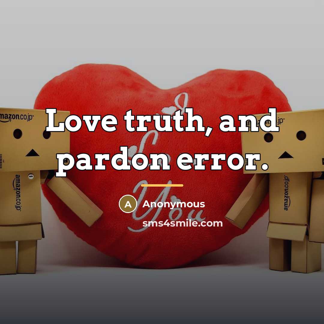 “Love truth, and pardon error.…” quote by Anonymous
