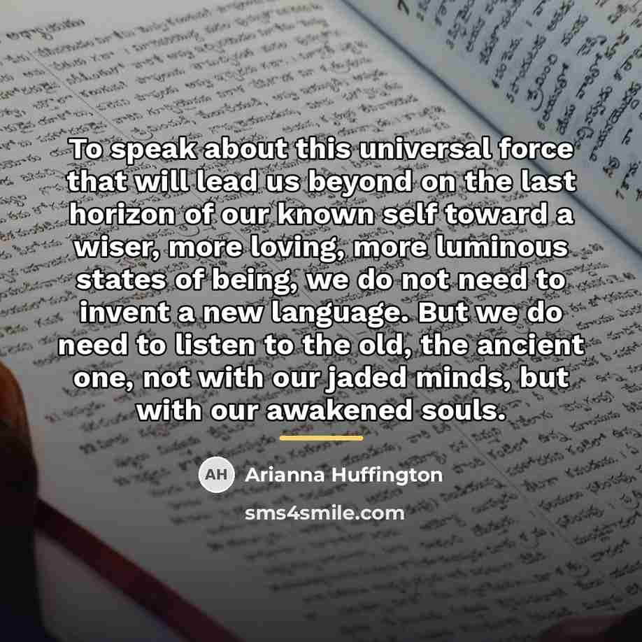 “To speak about this universal force that will lead us…” quote by Arianna Huffington