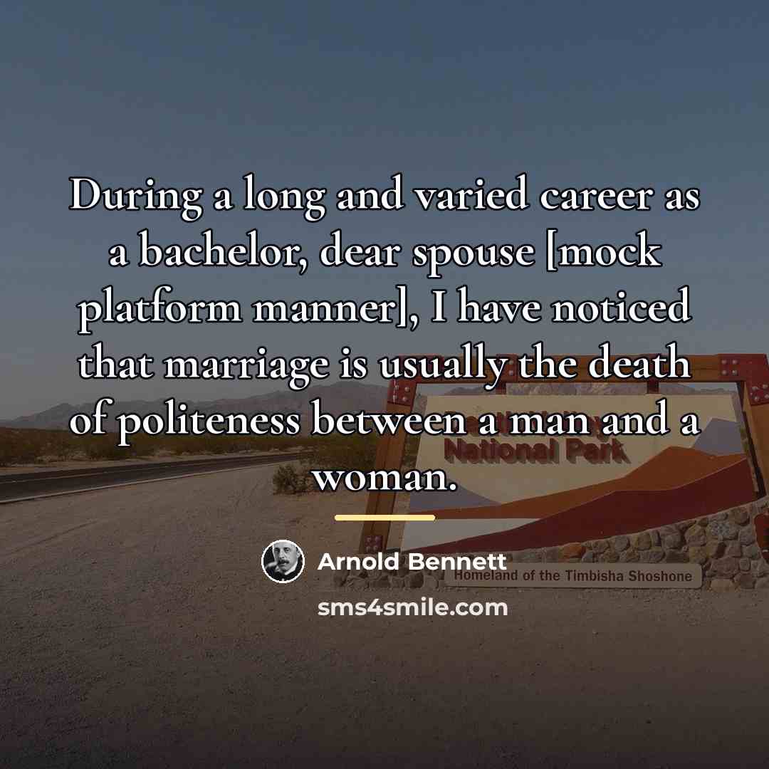 “During a long and varied career as a bachelor, dear…” quote by Arnold Bennett