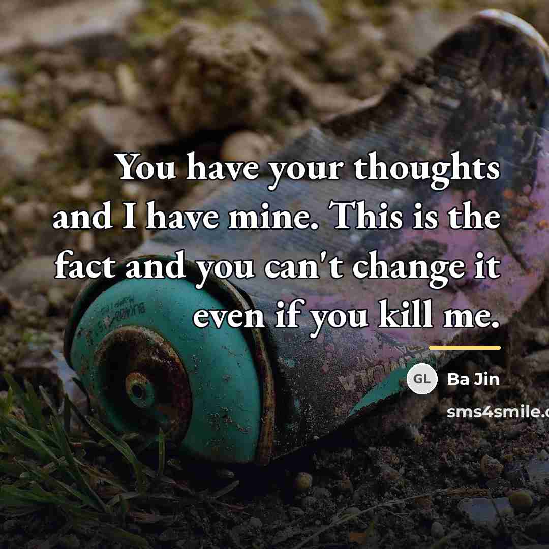 “You have your thoughts and I have mine. This is…” quote by Ba Jin