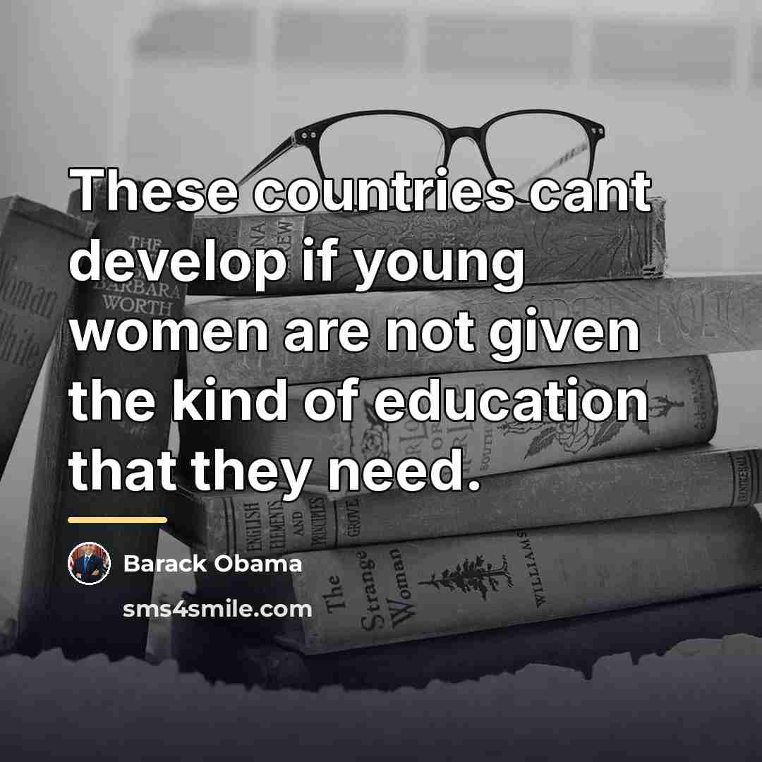 “These countries cant develop if young women are not given…” quote by Barack Obama