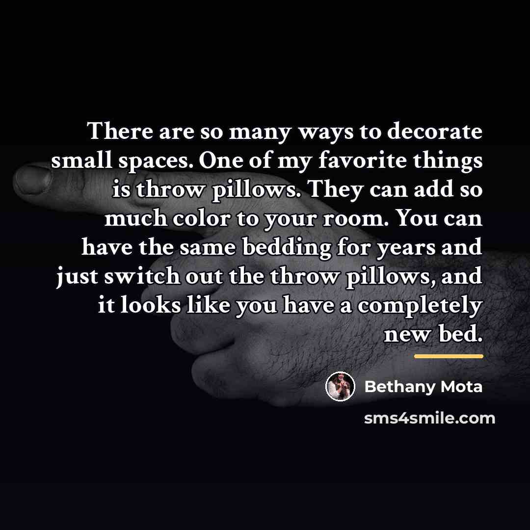 “There are so many ways to decorate small spaces. One…” quote by Bethany Mota