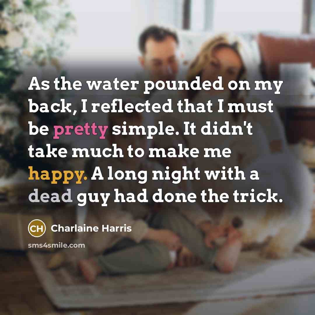 “As the water pounded on my back, I reflected that…” quote by Charlaine Harris