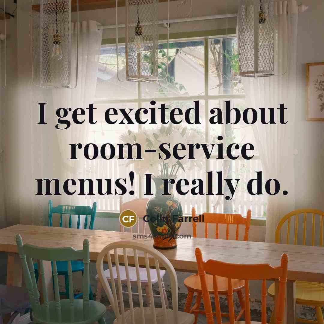 “I get excited about room-service menus! I really do.…” quote by Colin Farrell