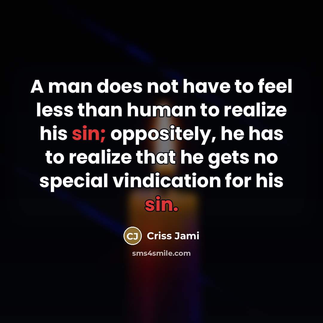 “A man does not have to feel less than human…” quote by Criss Jami