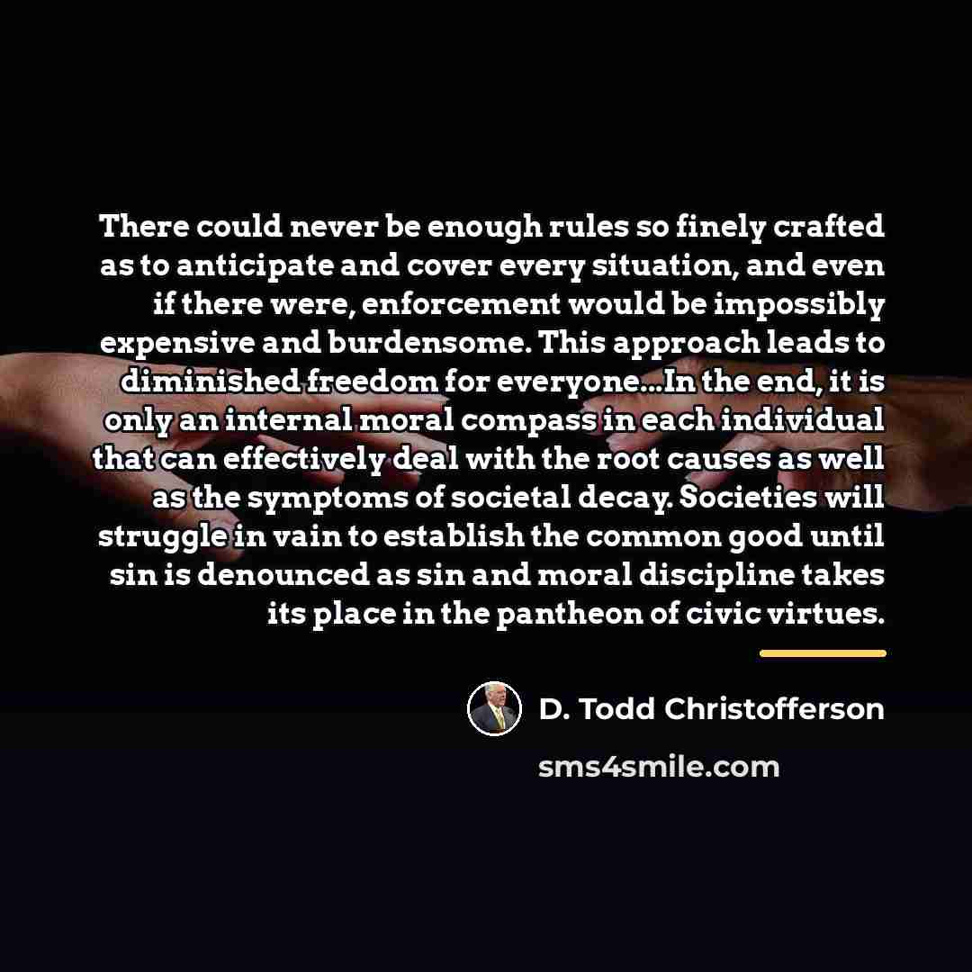 “There could never be enough rules so finely crafted as…” quote by D. Todd Christofferson