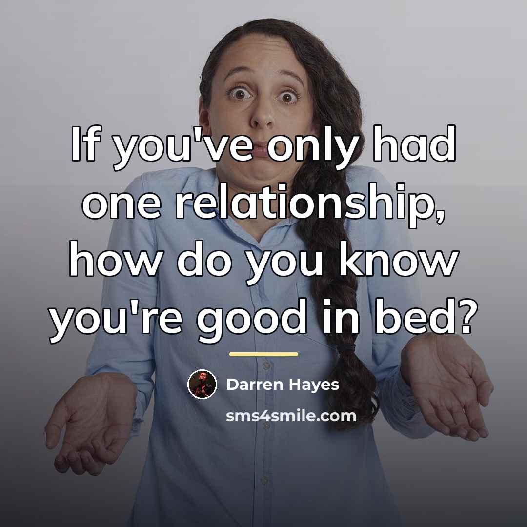 “If you've only had one relationship, how do you know…” quote by Darren Hayes
