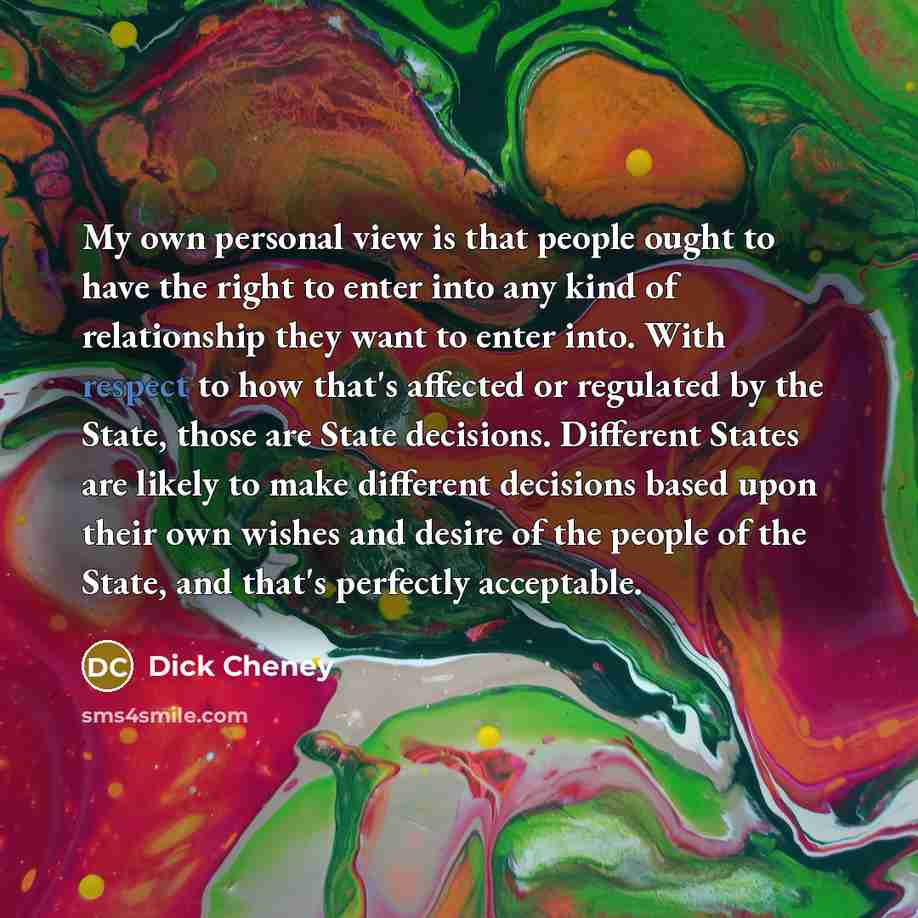 “My own personal view is that people ought to have…” quote by Dick Cheney
