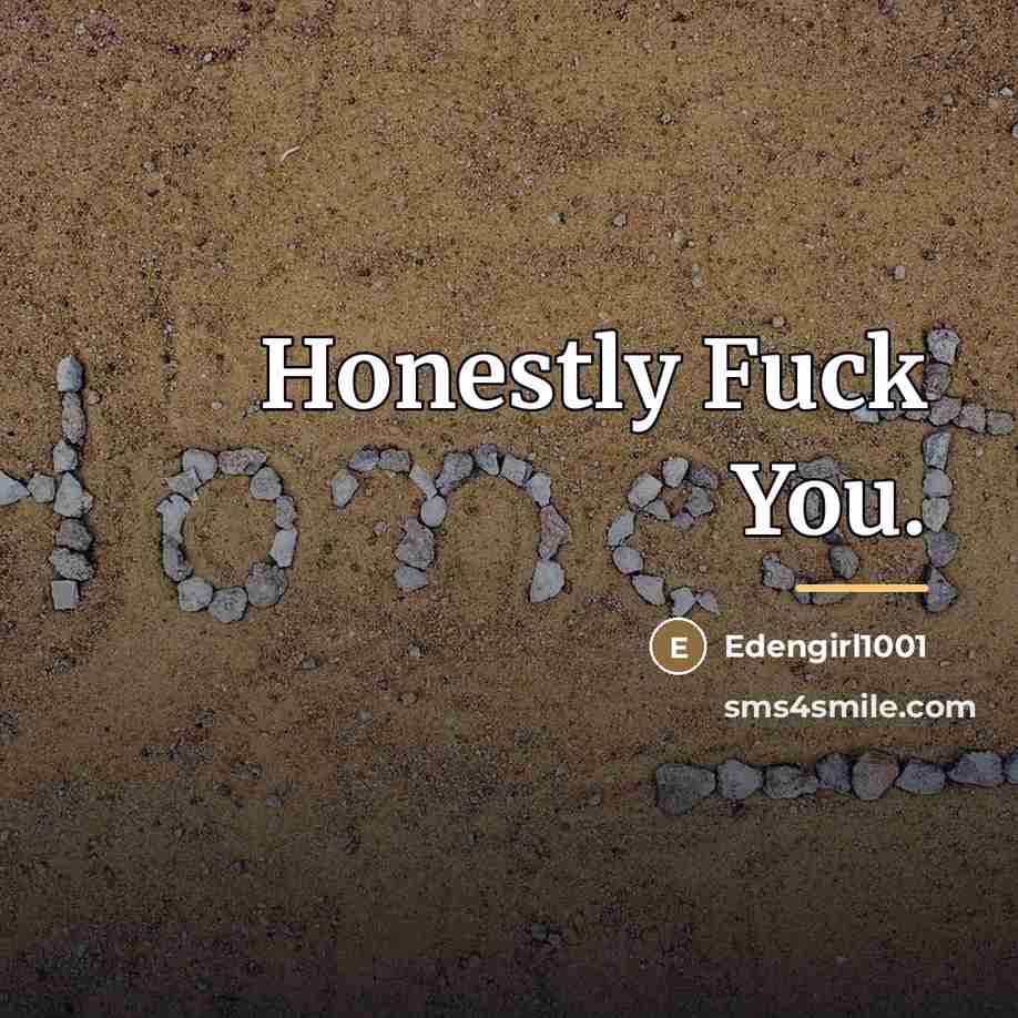“Honestly Fuck You.…” quote by Anonymous