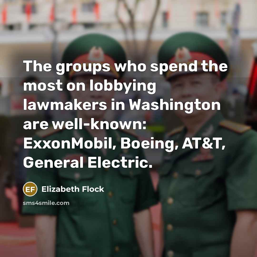 “The groups who spend the most on lobbying lawmakers in…” quote by Elizabeth Flock