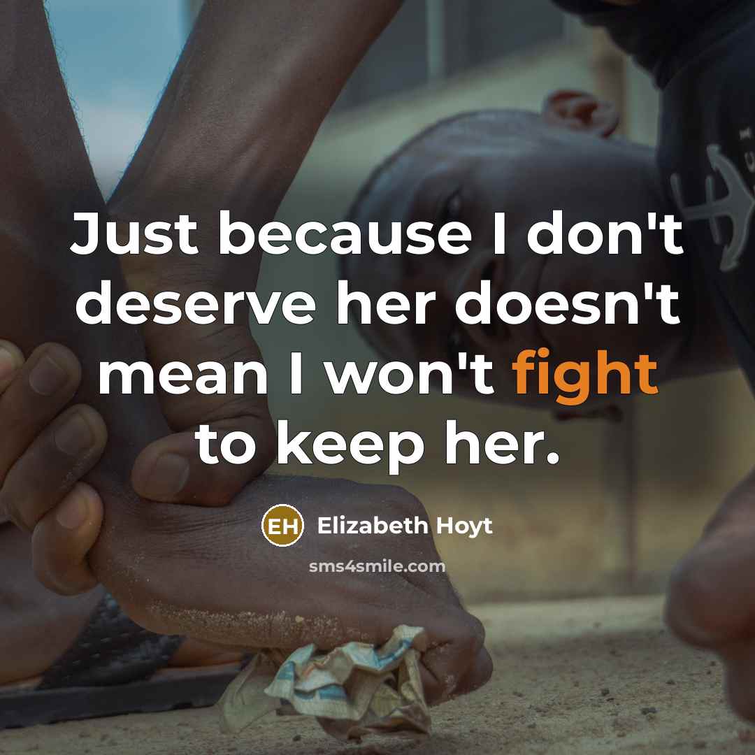 “Just because I don't deserve her doesn't mean I won't…” quote by Elizabeth Hoyt
