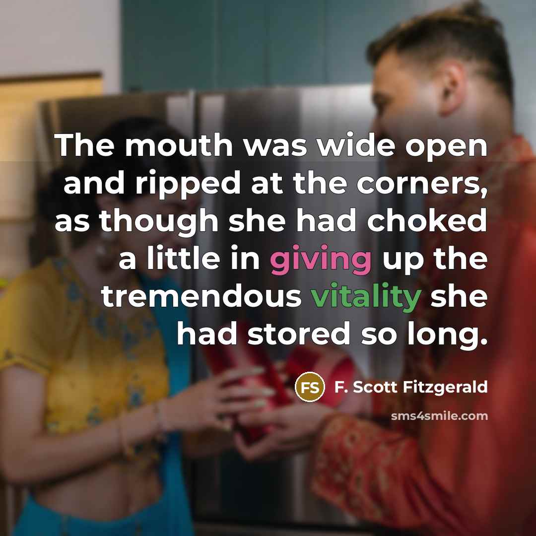 “The mouth was wide open and ripped at the corners,…” quote by F. Scott Fitzgerald