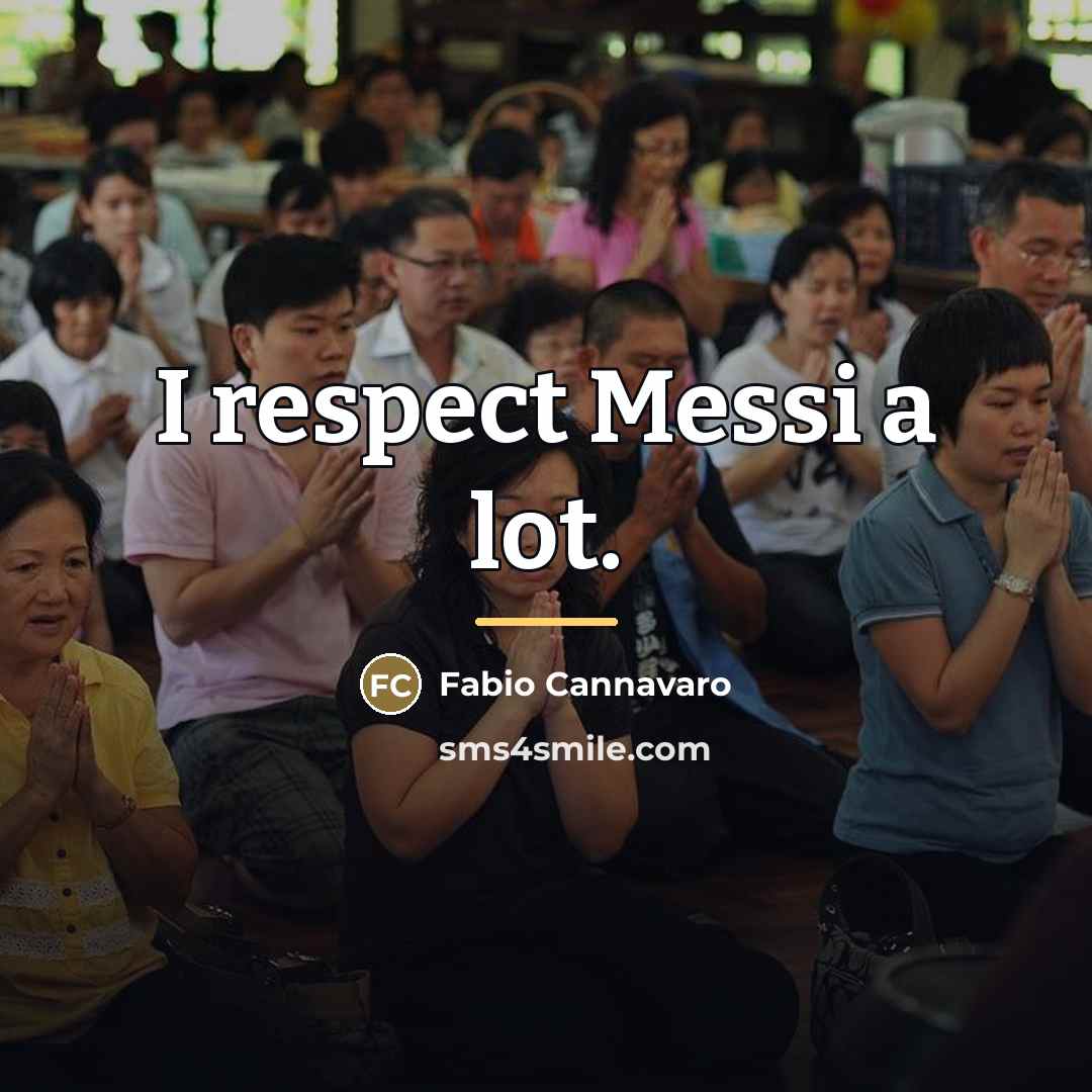 “I respect Messi a lot.…” quote by Fabio Cannavaro