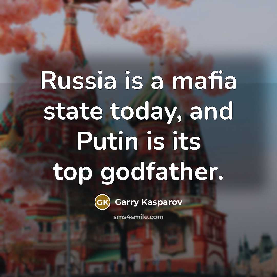 “Russia is a mafia state today, and Putin is its…” quote by Garry Kasparov