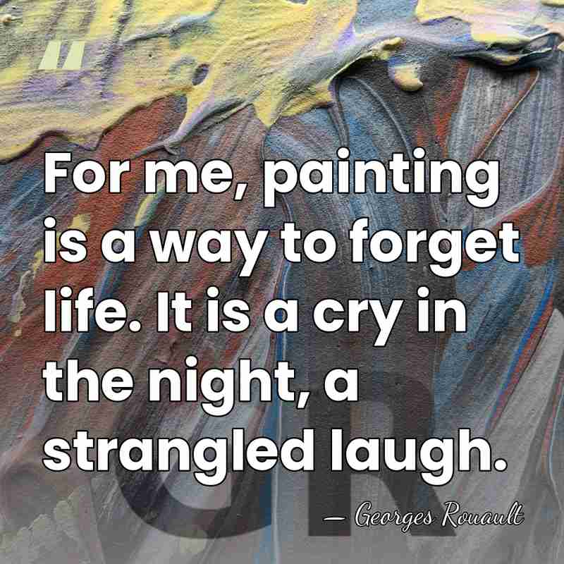 For me, painting is a way to forget life. It is a&hellip; - Georges Rouault