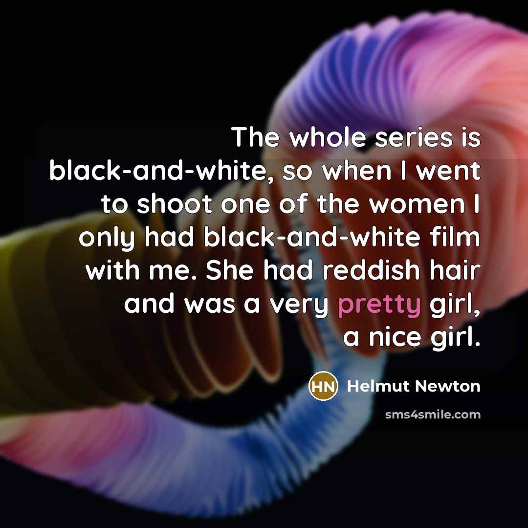 “The whole series is black-and-white, so when I went to…” quote by Helmut Newton