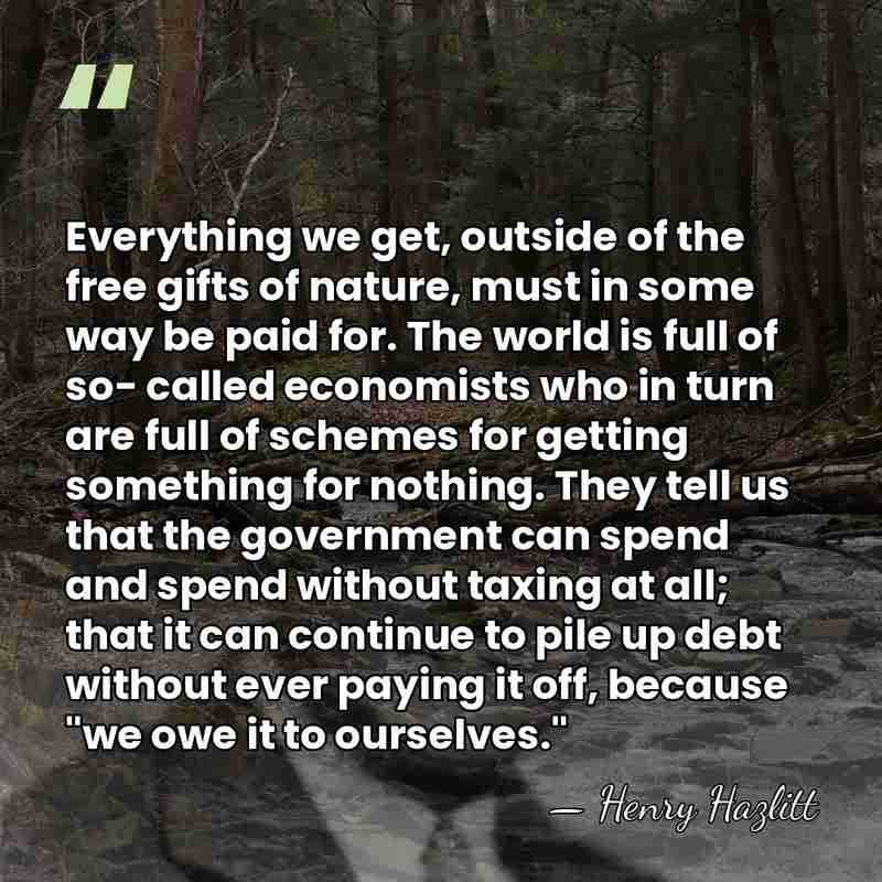 Everything we get, outside of the free gifts of nature, must in&hellip; - Henry Hazlitt