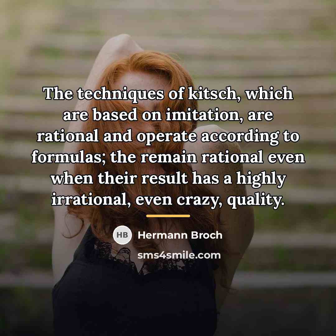 “The techniques of kitsch, which are based on imitation, are…” quote by Hermann Broch