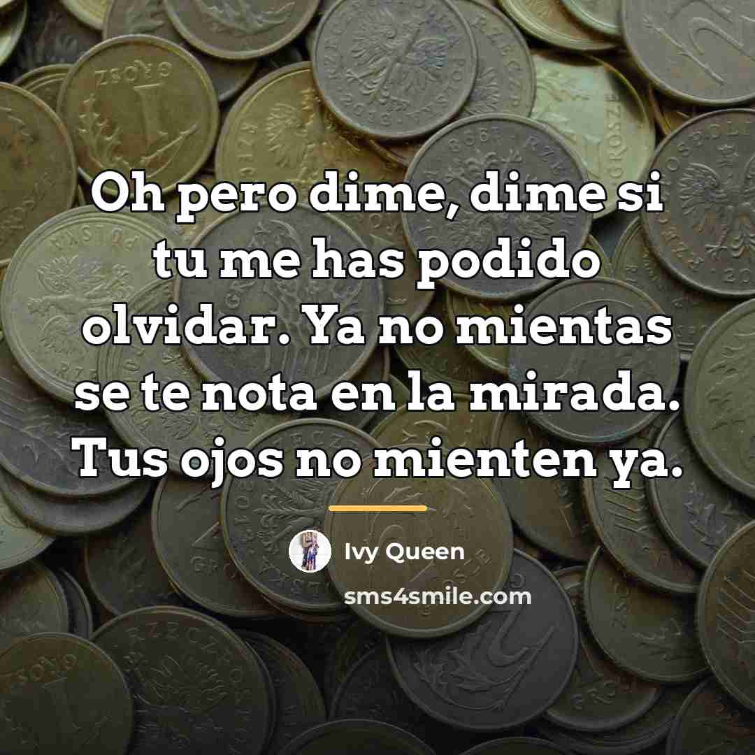 “Oh pero dime, dime si tu me has podido olvidar.…” quote by Ivy Queen